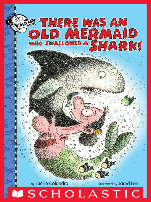 Title details for There Was an Old Mermaid Who Swallowed a Shark! by Lucille Colandro - Wait list